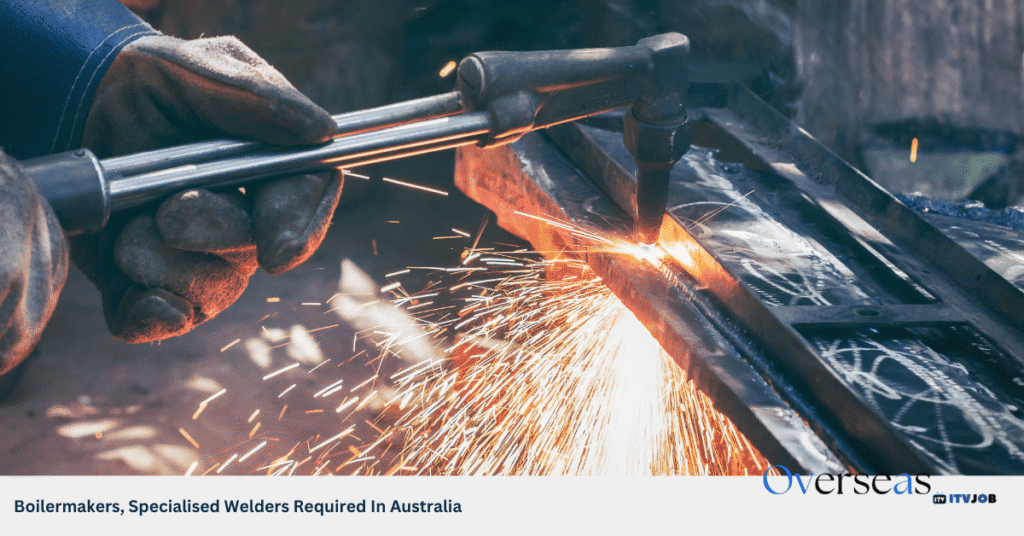 Boilermakers, Specialised Welders Required In Australia