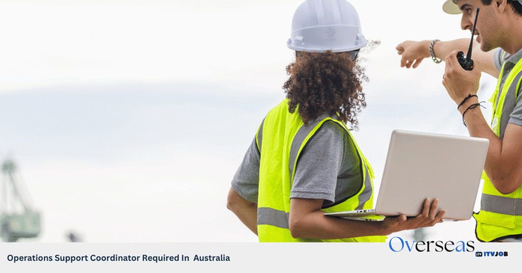 Operations Support Coordinator Required In Australia