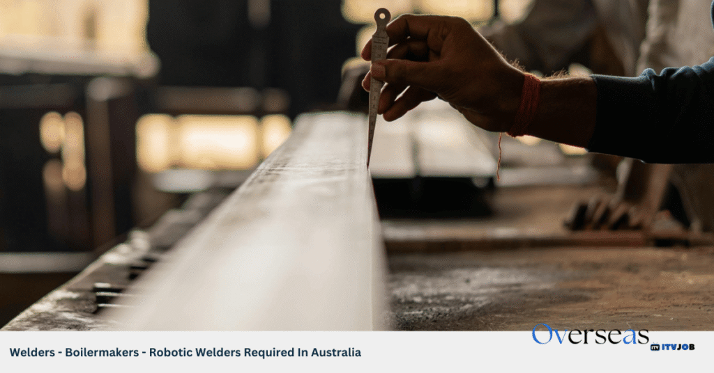 Welders - Boilermakers - Robotic Welders Required In Australia