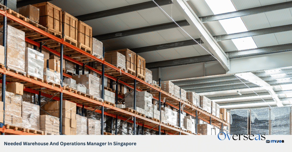 Needed Warehouse And Operations Manager In Singapore